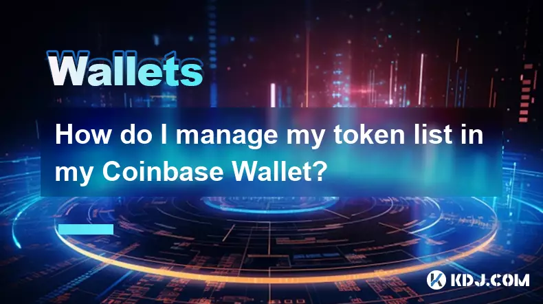How do I manage my token list in my Coinbase Wallet? How do I manage my token list in my Coinbase Wallet?