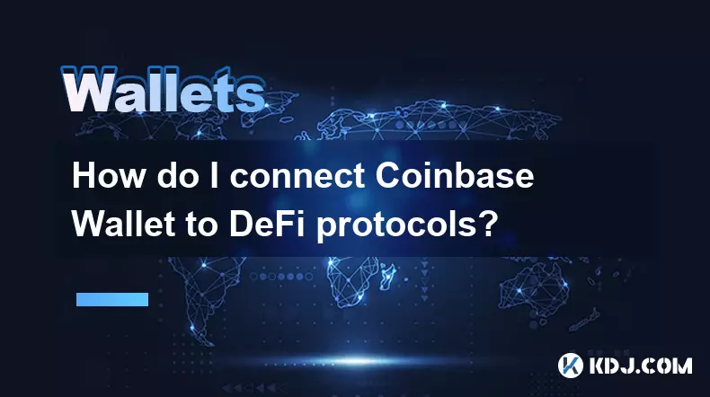 How do I connect Coinbase Wallet to DeFi protocols? How do I connect Coinbase Wallet to DeFi protocols?