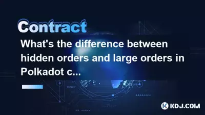 What's the difference between hidden orders and large orders in Polkadot contracts? What's the difference between hidden orders and large orders in Polkadot contracts?
