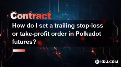 How do I set a trailing stop-loss or take-profit order in Polkadot futures? How do I set a trailing stop-loss or take-profit order in Polkadot futures?
