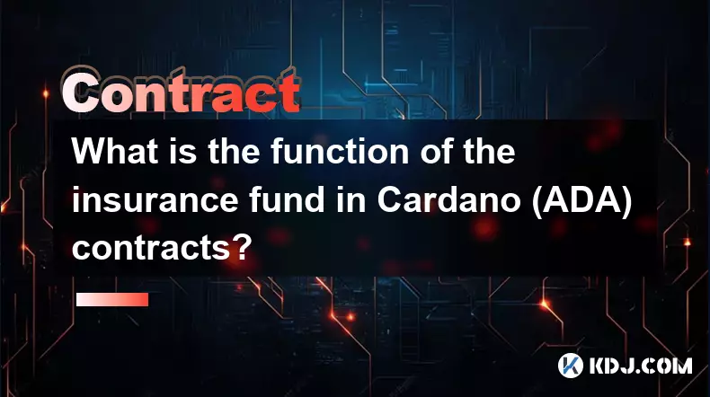 What is the function of the insurance fund in Cardano (ADA) contracts? What is the function of the insurance fund in Cardano (ADA) contracts?