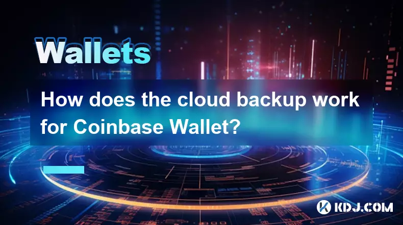 How does the cloud backup work for Coinbase Wallet? How does the cloud backup work for Coinbase Wallet?