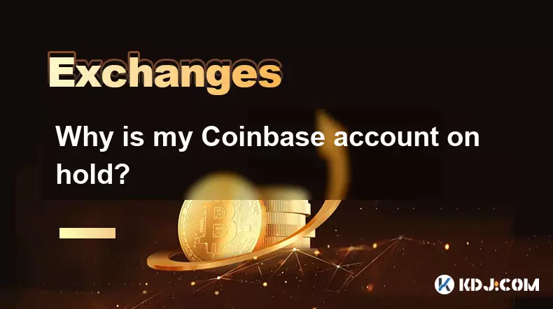 Why is my Coinbase account on hold? Why is my Coinbase account on hold?