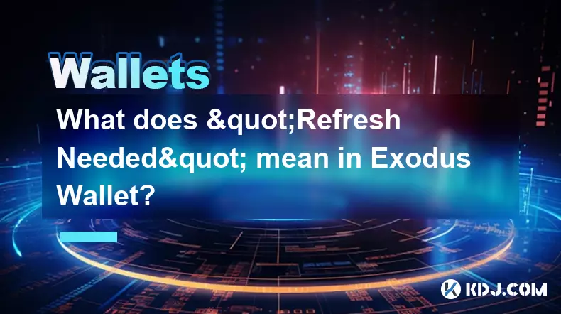 Was bedeutet „Aktualisierung erforderlich“ in Exodus Wallet? Was bedeutet „Aktualisierung erforderlich“ in Exodus Wallet?