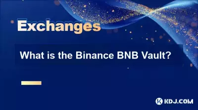 Qu'est-ce que le coffre-fort Binance BNB ?