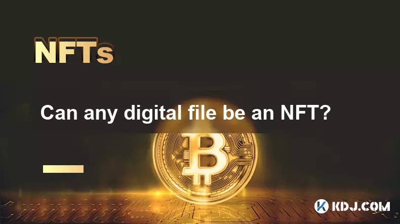 Can any digital file be an NFT? Can any digital file be an NFT?