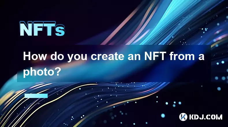 How do you create an NFT from a photo? How do you create an NFT from a photo?