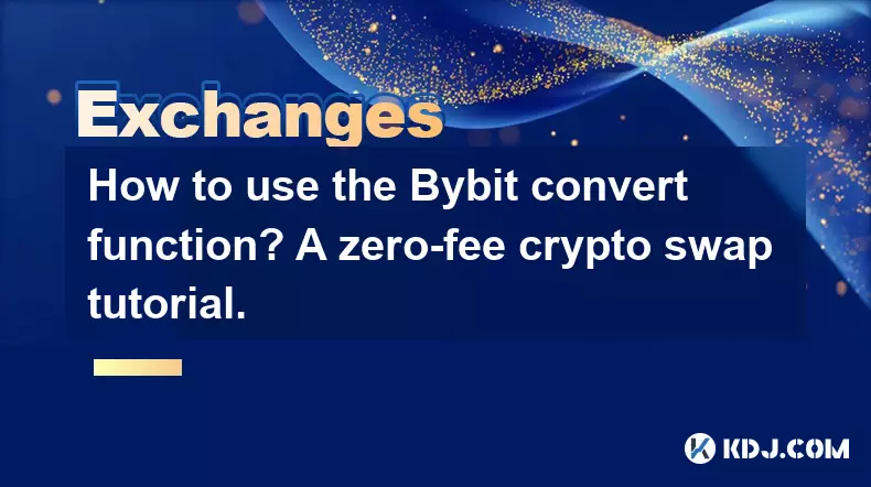 Bybit 변환 기능은 어떻게 사용하나요? 수수료가 없는 암호화폐 스왑 튜토리얼. Bybit 변환 기능은 어떻게 사용하나요? 수수료가 없는 암호화폐 스왑 튜토리얼.