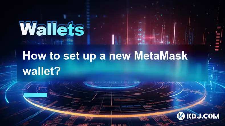 How to set up a new MetaMask wallet? How to set up a new MetaMask wallet?