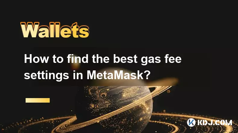 How to find the best gas fee settings in MetaMask? How to find the best gas fee settings in MetaMask?