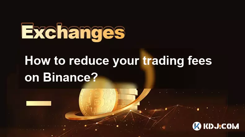 How to reduce your trading fees on Binance? How to reduce your trading fees on Binance?