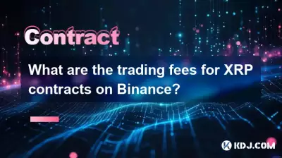 What are the trading fees for XRP contracts on Binance? What are the trading fees for XRP contracts on Binance?