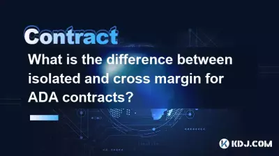 What is the difference between isolated and cross margin for ADA contracts? What is the difference between isolated and cross margin for ADA contracts?