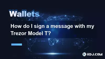 如何使用 Trezor Model T 簽署消息? 如何使用 Trezor Model T 簽署消息?