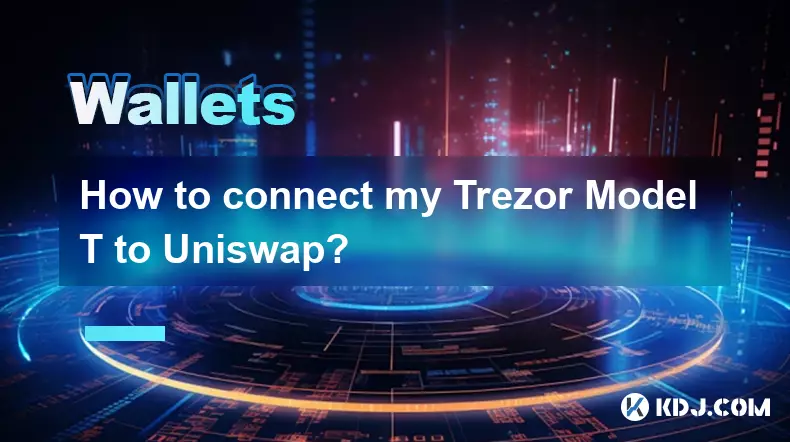 How to connect my Trezor Model T to Uniswap? How to connect my Trezor Model T to Uniswap?