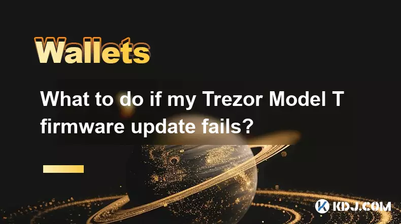 What to do if my Trezor Model T firmware update fails? What to do if my Trezor Model T firmware update fails?