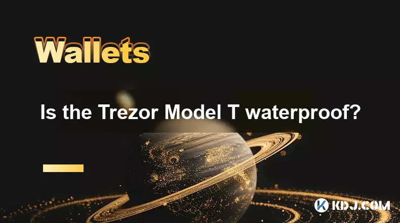 Trezor Model T は防水ですか? Trezor Model T は防水ですか?