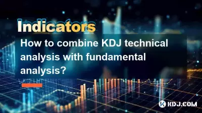 Wie kombiniert man die technische Analyse von KDJ mit der Fundamentalanalyse?