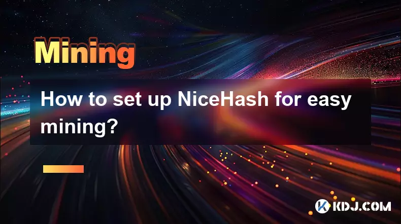 How to set up NiceHash for easy mining? How to set up NiceHash for easy mining?