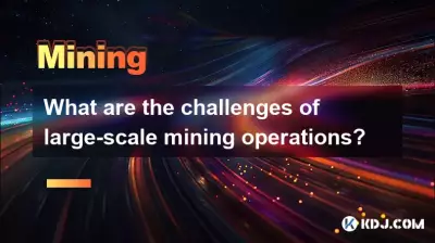 What are the challenges of large-scale mining operations?