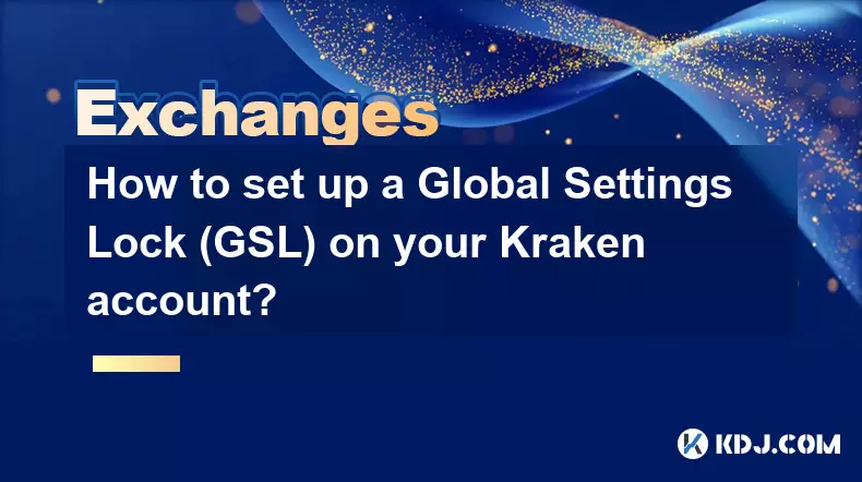 Wie richte ich eine globale Einstellungssperre (GSL) für Ihr Kraken-Konto ein? Wie richte ich eine globale Einstellungssperre (GSL) für Ihr Kraken-Konto ein?