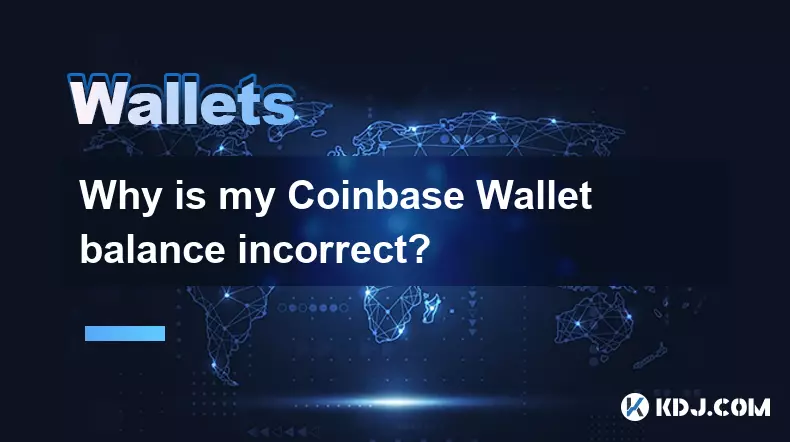 Why is my Coinbase Wallet balance incorrect? Why is my Coinbase Wallet balance incorrect?