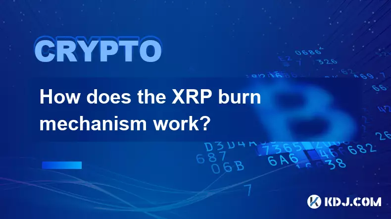 How does the XRP burn mechanism work? How does the XRP burn mechanism work?