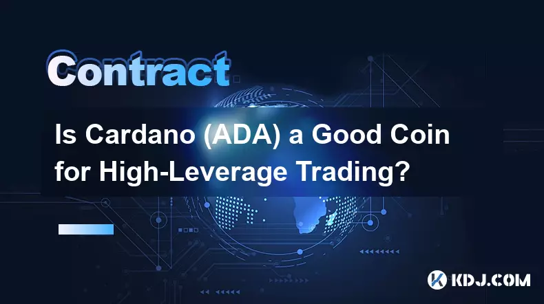 Ist Cardano (ADA) eine gute Münze für den Handel mit hohem Hebel? Ist Cardano (ADA) eine gute Münze für den Handel mit hohem Hebel?