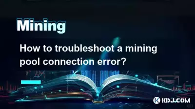 Comment dépanner une erreur de connexion au pool de minage ?