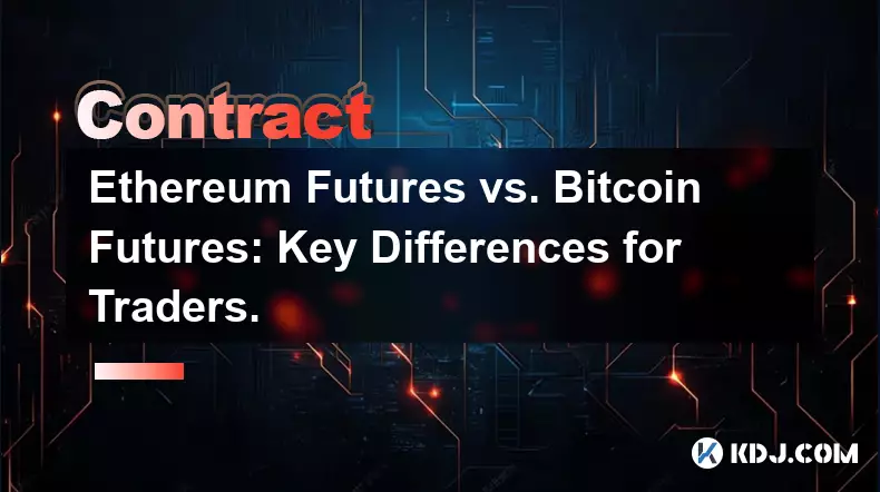 イーサリアム先物と Bitcoin 先物: トレーダーにとっての主な違い。