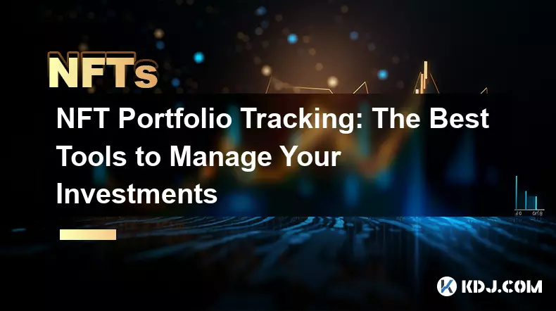 NFT-Portfolio-Tracking: Die besten Tools zur Verwaltung Ihrer Investitionen