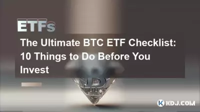 The Ultimate BTC ETF Checklist: 10 Things to Do Before You Invest The Ultimate BTC ETF Checklist: 10 Things to Do Before You Invest