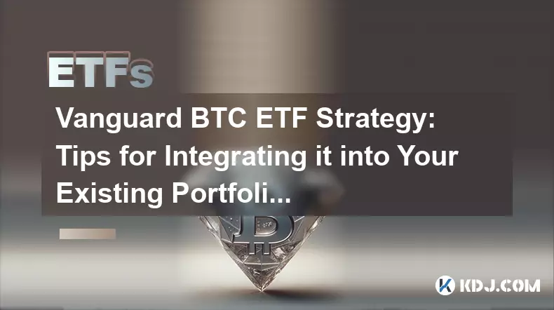 Vanguard BTC ETF 전략: 기존 포트폴리오에 통합하기 위한 팁