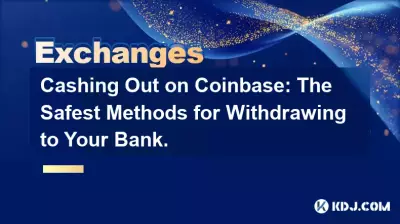 Cashing Out on Coinbase: The Safest Methods for Withdrawing to Your Bank.