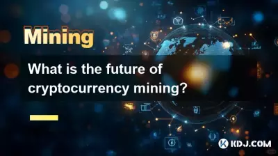 What is the future of cryptocurrency mining?
