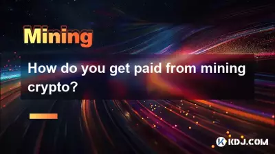 How do you get paid from mining crypto?