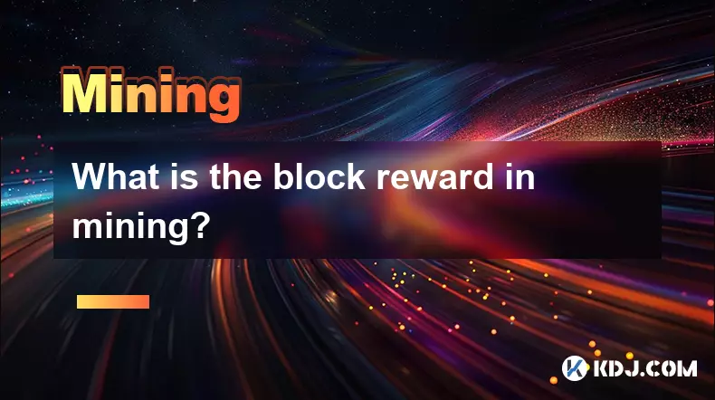 What is the block reward in mining?