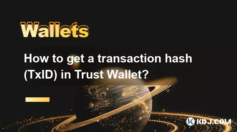 How to get a transaction hash (TxID) in Trust Wallet?