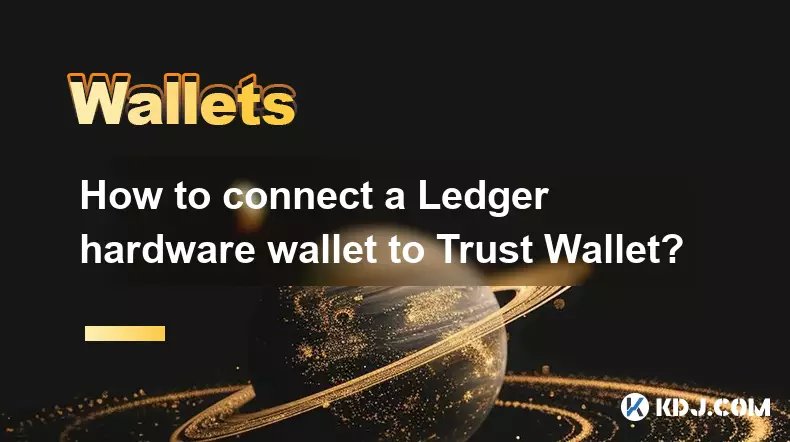 How to connect a Ledger hardware wallet to Trust Wallet?