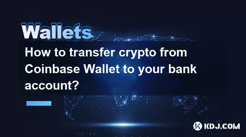 Coinbase Wallet에서 은행 계좌로 암호화폐를 이체하는 방법은 무엇입니까?