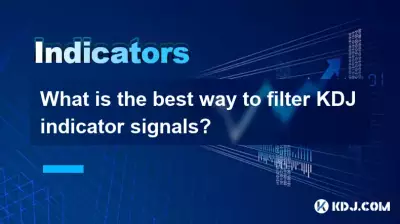 Quelle est la meilleure façon de filtrer les signaux des indicateurs KDJ ?