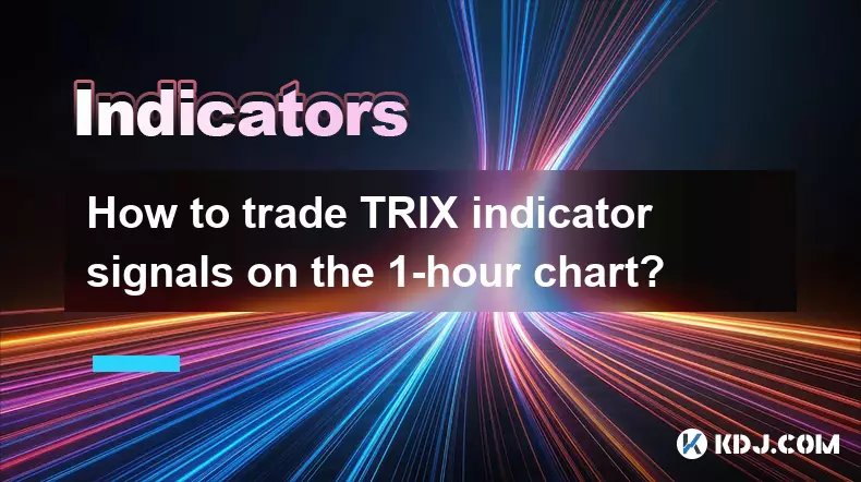 How to trade TRIX indicator signals on the 1-hour chart?