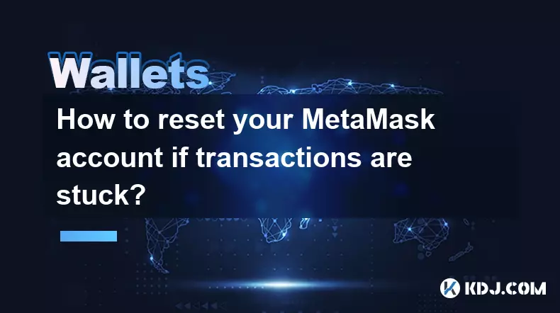 Wie kann ich Ihr MetaMask-Konto zurücksetzen, wenn Transaktionen stecken bleiben?
