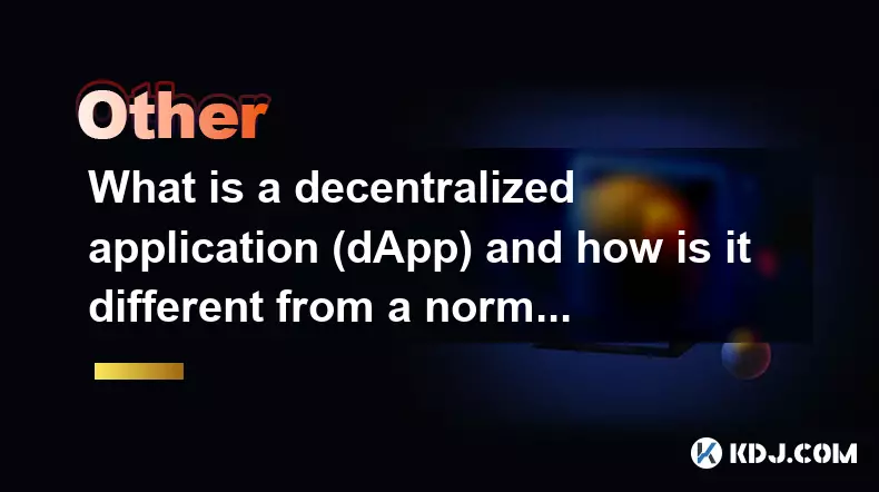 什么是去中心化应用程序（dApp）？它与普通应用程序有何不同？