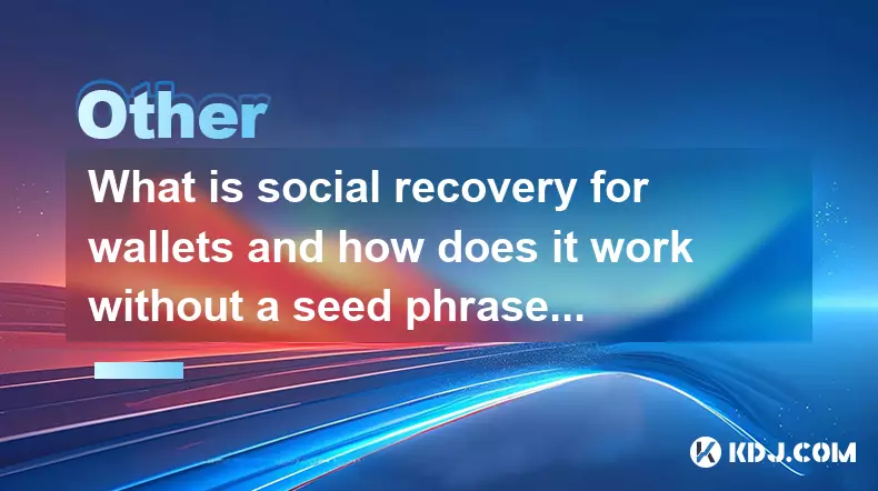What is social recovery for wallets and how does it work without a seed phrase?