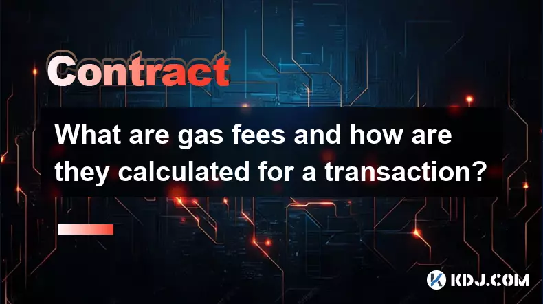 What are gas fees and how are they calculated for a transaction?