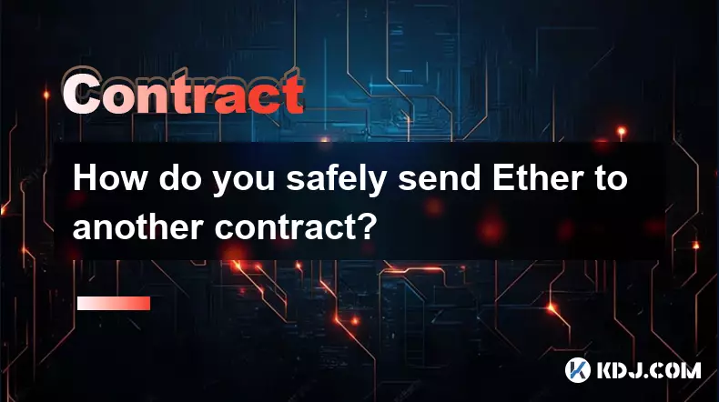 Comment envoyer de l’Ether en toute sécurité vers un autre contrat ?