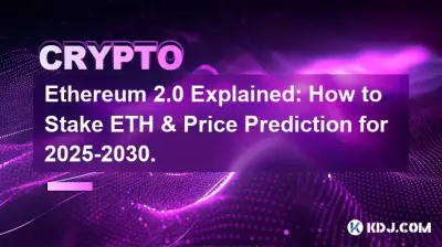Ethereum 2.0 Explained: How to Stake ETH & Price Prediction for 2025-2030.