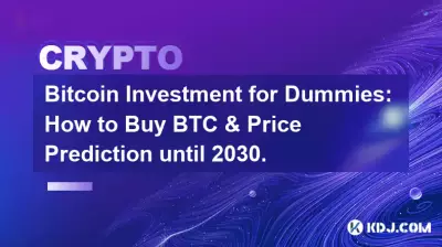 Bitcoin Investment for Dummies: How to Buy BTC & Price Prediction until 2030.
