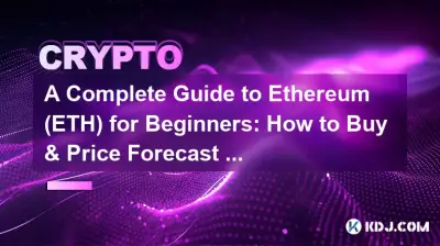 A Complete Guide to Ethereum (ETH) for Beginners: How to Buy & Price Forecast to 2030.